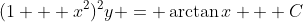 (1 + x^2)^2y = \arctan{x} + C