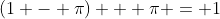 (1 - \pi) + \pi = 1