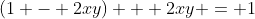 (1 - 2xy) + 2xy = 1