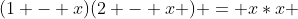 (1 - x)(2 - x ) = x*x 