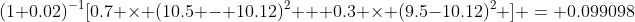 (1+0.02)^{-1}[0.7 \times (10.5 - 10.12)^2 + 0.3 \times (9.5-10.12)^2 ] = 0.099098