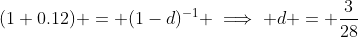 (1+0.12) = (1-d)^{-1} \implies d = \frac{3}{28}
