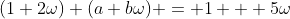 (1+2\omega) (a+b\omega) = 1 + 5\omega
