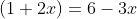 (1+2x)=6-3x