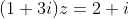 (1+3i)z=2+i