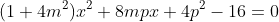 (1+4m^2)x^2+8mpx+4p^2-16=0