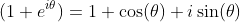 (1+e^{i\theta})=1+\cos(\theta)+i\sin(\theta)