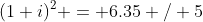 (1+i)^2 = 6.35 / 5