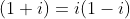 (1+i)=i(1-i)