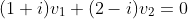 (1+i)v_1+(2-i)v_2=0