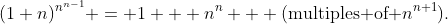 (1+n)^{n^{n-1}} = 1 + n^n + (\text{multiples of }n^{n+1}).