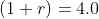(1+r)=4.0