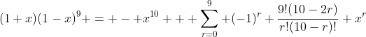 (1+x)(1-x)^9 = - x^{10} + \sum_{r=0}^9 (-1)^r \frac{9!(10-2r)}{r!(10-r)!} x^r