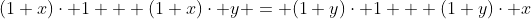 (1+x)\cdot 1 + (1+x)\cdot y = (1+y)\cdot 1 + (1+y)\cdot x