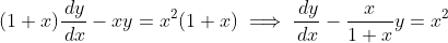(1+x)\frac{\,dy}{\,dx}-xy=x^2(1+x)\implies\frac{\,dy}{\,dx}-\frac{x}{1+x}y=x^2