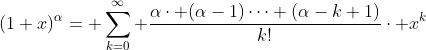 (1+x)^{\alpha}= \sum_{k=0}^{\infty} \frac{\alpha\cdot (\alpha-1)\dots (\alpha-k+1)}{k!}\cdot x^{k}