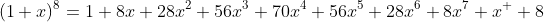 (1+x)^8=1+8x+28x^2+56x^3+70x^4+56x^5+28x^6+8x^7+x^  8
