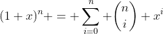 (1+x)^n = \sum_{i=0}^n \binom{n}{i} x^i