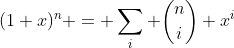 (1+x)^n = \sum_i \binom{n}{i} x^i