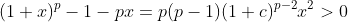 (1+x)^p-1-px=p(p-1)(1+c)^{p-2}x^2>0~if~x\neq{0}~and~x>-1