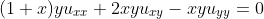 (1+x)yu_{xx}+2xyu_{xy}-xyu_{yy}=0