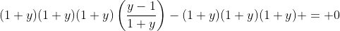 (1+y)(1+y)(1+y)\left(\frac{y-1}{1+y}\right)-(1+y)(1+y)(1+y) = 0