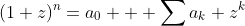(1+z)^n=a_0 + \sum{a_k z^k}