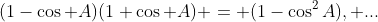 (1-\cos A)(1+\cos A) = (1-\cos^2A), ...
