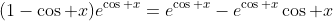 (1-\cos x)e^{\cos x}=e^{\cos x}-e^{\cos x}\cos x