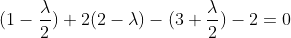 (1-\frac{\lambda}{2})+2(2-\lambda)-(3+\frac{\lambda}{2})-2=0