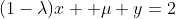 (1-\lambda)x+ \mu y=2