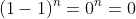 (1-1)^n=0^n=0