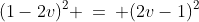 (1-2v)^2 \:=\: (2v-1)^2