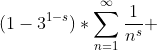 (1-3^{1-s})*\sum_{n=1}^{\infty}\frac{1}{n^s} 