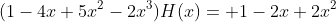 (1-4x+5x^2-2x^3)H(x)= 1-2x+2x^2