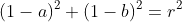 (1-a)^2+(1-b)^2=r^2