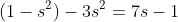 (1-s^2)-3s^2=7s-1
