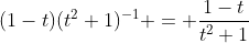 (1-t)(t^2+1)^{-1} = \frac{1-t}{t^2+1}