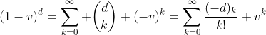 (1-v)^d=\sum_{k=0}^{\infty} \binom{d}{k} (-v)^k=\sum_{k=0}^{\infty}\frac{(-d)_k}{k!} v^k