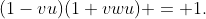 (1-vu)(1+vwu) = 1.