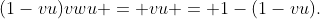 (1-vu)vwu = vu = 1-(1-vu).