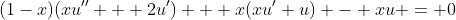 (1-x)(xu'' + 2u') + x(xu'+u) - xu = 0