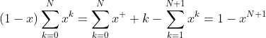 (1-x)\sum\limits_{k=0}^{N}x^k=\sum\limits_{k=0}^{N}x^  k-\sum\limits_{k=1}^{N+1}x^{k}=1-x^{N+1}