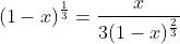 (1-x)^{\frac{1}{3}}=\frac{x}{3(1-x)^{\frac{2}{3}}}