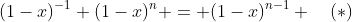 (1-x)^{-1} (1-x)^n = (1-x)^{n-1} \quad(*)