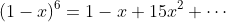 (1-x)^6=1-x+15x^2+\cdots