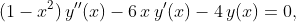 (1-x^{2})\,y''(x)-6\,x\,y'(x)-4\,y(x)=0,