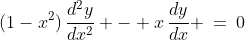(1-x^2)\,\frac{d^2y}{dx^2} - x\,\frac{dy}{dx} \:=\:0