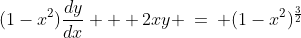 (1-x^2)\frac{dy}{dx} + 2xy \:=\: (1-x^2)^{\frac{3}{2}}