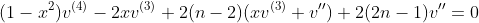 (1-x^2)v^{(4)}-2xv^{(3)}+2(n-2)(xv^{(3)}+v'')+2(2n-1)v''=0